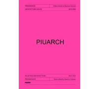 Piuarch: Selected architecture 2005-2025 (ARCHITECTURE - ARCHITECTURAL IDENTITIES. CONTEMPORARY ITALIAN ARCHITECTURE series)