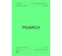 Piuarch: Selected architecture 2005-2025 (ARCHITECTURE - ARCHITECTURAL IDENTITIES. CONTEMPORARY ITALIAN ARCHITECTURE series)
