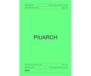 Piuarch: Selected architecture 2005-2025 (ARCHITECTURE - ARCHITECTURAL IDENTITIES. CONTEMPORARY ITALIAN ARCHITECTURE series)