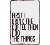 PIUHRKLEVD Humorous Kitchen Sign Ill have coffee first then do things Retro Aluminum Metal Tin for Office Home Cafe Wall (8 X 12 in)