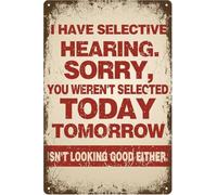 PIUHRKLEVD Selective Hearing Sorry You Werent Selected Tin Sign 8 X 12 in