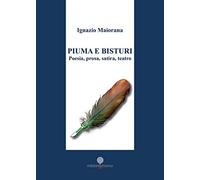 Piuma e bisturi. Poesia, prosa, satira e teatro