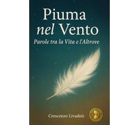Piuma nel Vento: Parola tra la Vita e l'Altrove