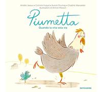 Piumetta. Quando la vita vola via. Ediz. a colori