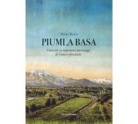 Piumla basa. Curiosità su importanti personaggi di Cuneo e provincia