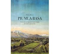 Piumla basa. Curiosità su importanti personaggi di Cuneo e provincia
