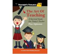 Pius Alphonso The Art of Teaching: A Survival Guide for Today's Teac (Tascabile)