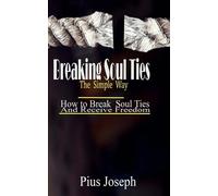 Pius Joseph Breaking Soul Ties The Simple Way (Tascabile)