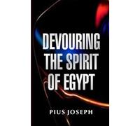 Pius Joseph Devouring the Spirit of Egypt (Tascabile)