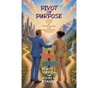 Pivot On Purpose: Living A Life Of Intentional And Meaningful Change