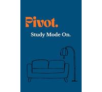 Pivot. Study mode on. (Blue): A Funny Study Quote Notebook for Students - Minimalist College Notes Journal