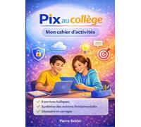 Pix au Collège - Mon cahier d'activités: Notions essentielles et exercices ludiques corrigés