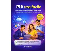 Pix trop facile: Développez vos compétences numériques et préparez-vous à la certification Pix universitaire