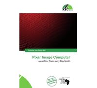 Pixar Image Computer: Lucasfilm, Pixar, Alvy Ray Smith