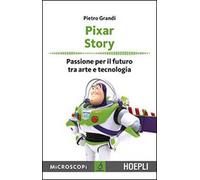 Pixar story. Passione per il futuro tra arte e tecnologia