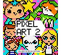 PIXEL ART 2: Fun Pixel Art Activities to Copy, Create, and Color - For Kids and Creative Adults