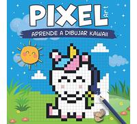PIXEL ART - Aprende a dibujar Kawaii: dibuja y colorea personajes Kawaii en líneas de cuadrícula (animales, frutas, objetos) a partir de modelos. A partir de los 7 años.