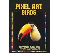 Pixel Art Birds: Cozy Color by Number Mystery Book for Adults | Relaxing Bird Pixel Puzzles with Black Backgrounds for Stress Relief