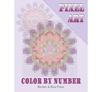 Pixel Art Color by Number: Color by Number Pixel puzzles for Kids, Teens and Adults | 8x10 inches for easy reading | 35 Puzzles… Great Gift for ... Easter, Vacations, Relaxation and Mindfulness