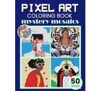 Pixel art coloring book: Mystery Mosaics. Color by numbers activity book for adults with mystery mosaic artworks about architecture, animal illustrations, and abstract pictures to color.