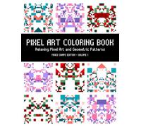 Pixel Art Coloring Book: Relaxing Pixel Art and Geometric Patterns - Mixed Shapes Edition - Volume 1: Relaxing grid-based color activity book featuring unique square and triangle pixel patterns
