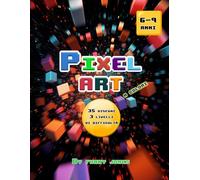 Pixel Art da colorare: 6-9 anni, 3 livelli di difficoltà, 35 disegni (coding per bambini)