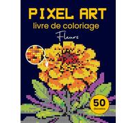 Pixel Art livre de coloriage - Fleurs. Couleur Par Numéro pour Adultes. Livre de coloriage mosaïque et thérapie de relaxation et. Mosaïques mystérieuses.