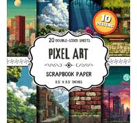 Pixel Art Scrapbook Paper: 20 Double-Sided Retro Gaming Designs for Scrapbooking, Journals, DIY Projects, Collage & More
