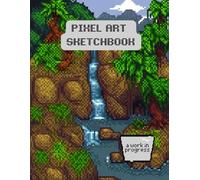 Pixel Art Sketchbook: Create Retro Masterpieces One Pixel at a Time: 120 Gridded Pages for Gamers, Designers, and Digital Art Enthusiasts | Perfect for Pixel Perfectionists!
