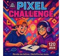 PIXEL CHALLENGE, Révèle les Lettres, Déchiffre les Mots: Du Temps Loin des Écrans pour les Enfants Curieux et Malins