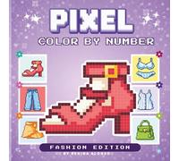 Pixel Color by Number Fashion: Easy Coloring Book for Beginners: Simple & Relaxing Pixel Art Coloring Book with shoes and dresses: Relief (Pixel Color By Number for Beginners)