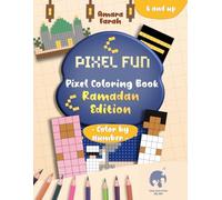 Pixel Fun: Pixel Coloring Book - Ramadan Edition -: Color by Number | Non-AI Coloring Book | Islamic Children’s Book | Ramadan Activity Book