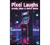 Pixel Laughs: Arcade Jokes & Retro Notes: An 80s-Inspired Notebook Bursting with Neon Fun