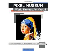 Pixel Museum World Famous Art Vol. 2 A Color By Number Mosaic Challenge