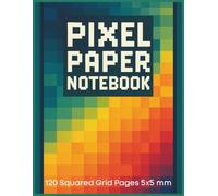 Pixel Paper Notebook: 120 Squared Grid Pages (5x5 mm) | 8.5 x 11 in | Perfect for Pixel Art, Drawing, Gaming Designs & More