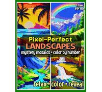 Pixel-Perfect Landscapes Mystery Mosaics Color by Number: Pixel Art Coloring Book for Adults and Teens
