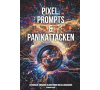 Pixel, Prompts & Panikattacken: Fotografie zwischen Algorithmus und Alltagschaos