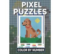 Pixel Puzzles Color by Number: Pixel Art Coloring Book for Kids Ages 4 and Up and Educational Art Book All Ages