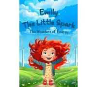 Pixel Rivers LL Emily the Little Spark The Wonders of Energy: Rhyming Kid (Book)