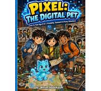 Pixel: The Digital Pet: A Coding Adventure Graphic Novel About Friendship, Teamwork, and Trust for Kids Ages 8-12