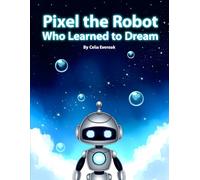 Pixel the Robot Who Learned to Dream