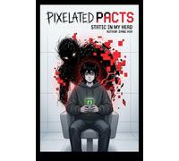 Pixelated Pacts: Static in My Head Issue 3