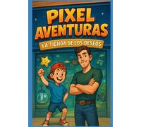 PIXELAVENTURAS: LA TIENDA DE LOS DESEOS