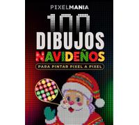 PIXELMANIA: 100 dibujos navideños para pintar pixel a pixel - Libro de colorear relajante para adultos - Pasatiempos para reducir el estrés y la ansiedad.