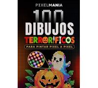 PIXELMANIA: 100 dibujos terroríficos para pintar pixel a pixel - Libro de colorear relajante para adultos - Pasatiempos para reducir el estrés y la ansiedad.