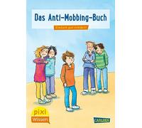 Pixi Wissen 91: Das Anti-Mobbing-Buch: Einfach gut erklärt! (91)