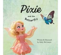 Pixie and the Butterfly: A Magical Story About Confidence, Belonging, and Letting Your Light Shine: 1