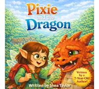 Pixie and the Dragon: A Heart-Warming Children’s Story About Friendship and Kindness.