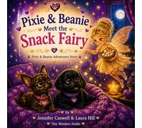 Pixie & Beanie Meet The Snack Fairy: A magical bedtime adventure!