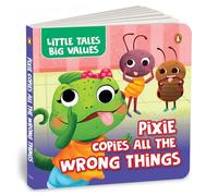 Pixie Copies All the Wrong Things: Delightful Stories Instilling Values and Morals